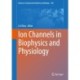 Ion Channels in Biophysics and Physiology