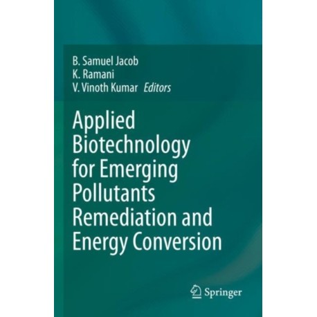 Applied Biotechnology for Emerging Pollutants Remediation and Energy Conversion