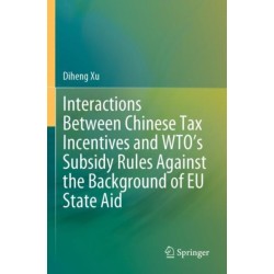 Interactions Between Chinese Tax Incentives and WTO’s Subsidy Rules Against the Background of EU State Aid