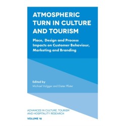 Atmospheric Turn in Culture and Tourism: Place, Design and Process Impacts on Customer Behaviour, Marketing and Branding