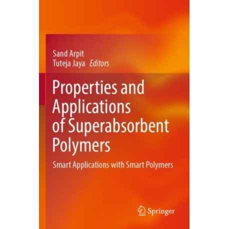 Properties and Applications of Superabsorbent Polymers: Smart Applications with Smart Polymers
