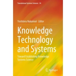 Knowledge Technology and Systems: Toward Establishing Knowledge Systems Science