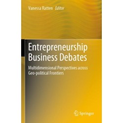 Entrepreneurship Business Debates: Multidimensional Perspectives across Geo-political Frontiers