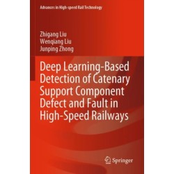 Deep Learning-Based Detection of Catenary Support Component Defect and Fault in High-Speed Railways