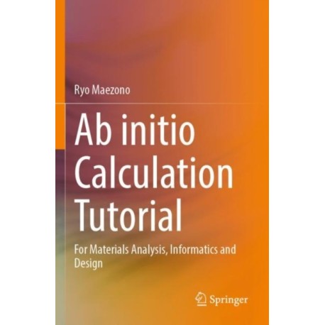 Ab initio Calculation Tutorial: For Materials Analysis, Informatics and Design