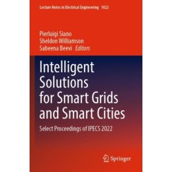 Intelligent Solutions for Smart Grids and Smart Cities: Select Proceedings of IPECS 2022