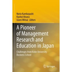 A Pioneer of Management Research and Education in Japan: Challenges from Kobe University Business School
