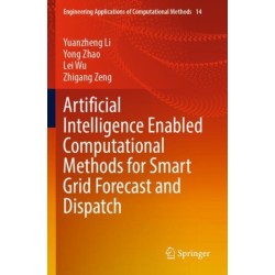 Artificial Intelligence Enabled Computational Methods for Smart Grid Forecast and Dispatch