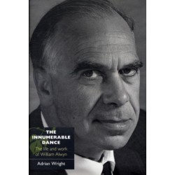 The Innumerable Dance: The Life and Work of William Alwyn