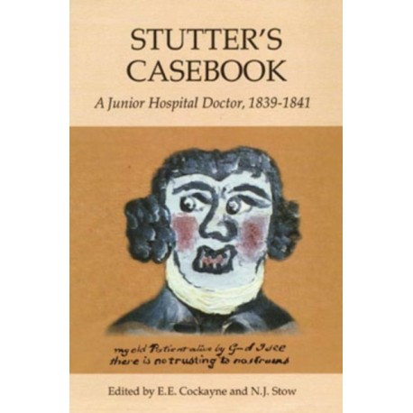 Stutter's Casebook: A Junior Hospital Doctor, 1839-1841