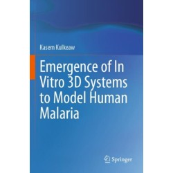 Emergence of In Vitro 3D Systems to Model Human Malaria