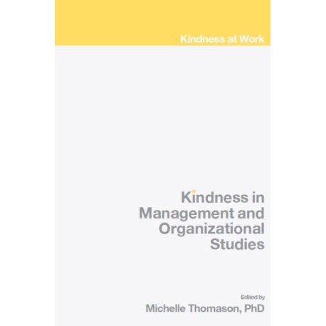 Kindness in Management and Organizational Studies
