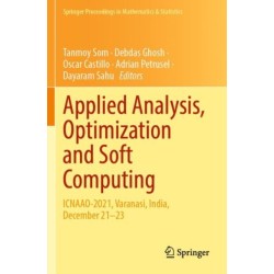 Applied Analysis, Optimization and Soft Computing: ICNAAO-2021, Varanasi, India, December 21–23