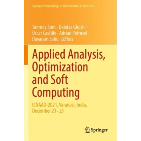 Applied Analysis, Optimization and Soft Computing: ICNAAO-2021, Varanasi, India, December 21–23