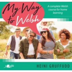 My Way to Welsh: A complete Welsh course for home learning