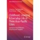 Childhood, Learning & Everyday Life in Three Asia-Pacific Cities: Experiences from Melbourne, Hong Kong and Singapore
