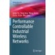 Performance Controllable Industrial Wireless Networks