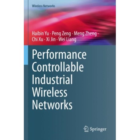 Performance Controllable Industrial Wireless Networks
