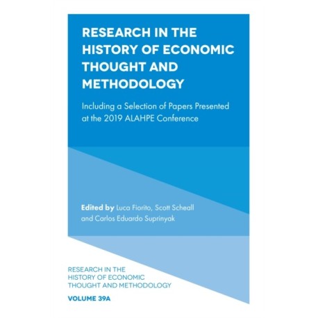 Research in the History of Economic Thought and Methodology: Including a Selection of Papers Presented at the 2019 ALAHPE Conference