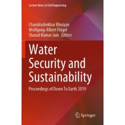 Water Security and Sustainability: Proceedings of Down To Earth 2019