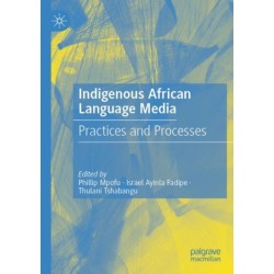 Indigenous African Language Media: Practices and Processes
