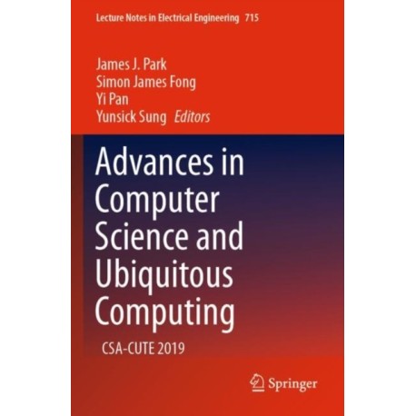 Advances in Computer Science and Ubiquitous Computing: CSA-CUTE 2019