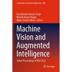 Machine Vision and Augmented Intelligence: Select Proceedings of MAI 2022