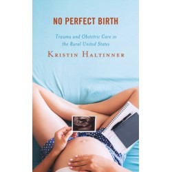No Perfect Birth: Trauma and Obstetric Care in the Rural United States
