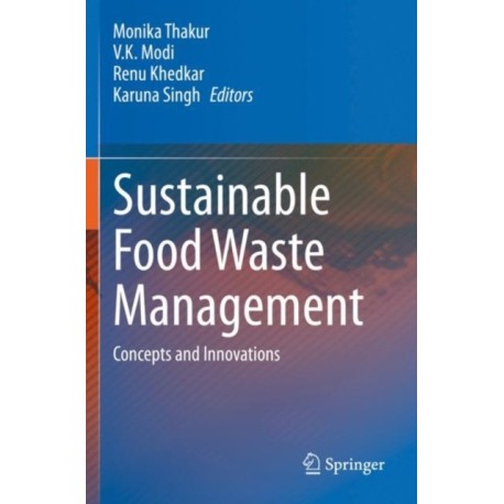 Sustainable Food Waste Management: Concepts and Innovations