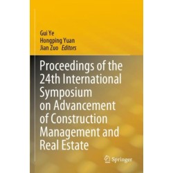 Proceedings of the 24th International Symposium on Advancement of Construction Management and Real Estate