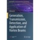 Generation, Transmission, Detection, and Application of Vortex Beams