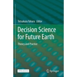 Decision Science for Future Earth: Theory and Practice