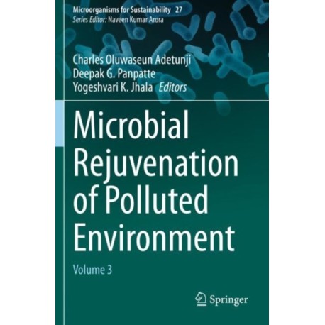 Microbial Rejuvenation of Polluted Environment: Volume 3