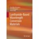 Lanthanide-Based Wavelength Conversion Materials