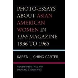 Photo-Essays about Asian American Women in Life Magazine 1936 to 1965: Hidden Narratives and Breaking Stereotypes