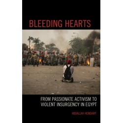 Bleeding Hearts: From Passionate Activism to Violent Insurgency in Egypt