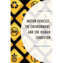 Motor Vehicles, the Environment, and the Human Condition: Driving to Extinction