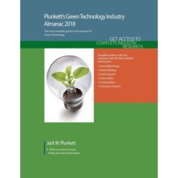 Plunkett's Green Technology Industry Almanac 2018: Green Technology (GreenTech) Industry Market Research, Statistics, Trends & Leading Companies