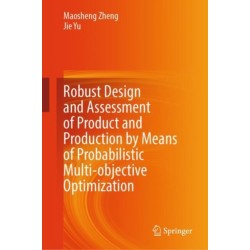 Robust Design and Assessment of Product and Production by Means of Probabilistic Multi-objective Optimization