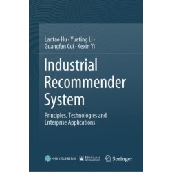 Industrial Recommender System: Principles, Technologies and Enterprise Applications