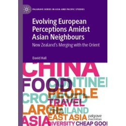 Evolving European Perceptions Amidst Asian Neighbours: New Zealand's Merging with the Orient