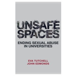 Unsafe Spaces: Ending Sexual Abuse in Universities