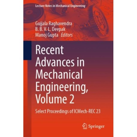 Recent Advances in Mechanical Engineering, Volume 2: Select Proceedings of ICMech-REC 23