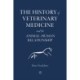 The History of Veterinary Medicine and the Animal-Human Relationship: Collector's Edition