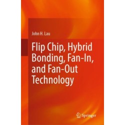 Flip Chip, Hybrid Bonding, Fan-In, and Fan-Out Technology