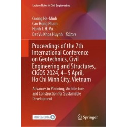Proceedings of the 7th International Conference on Geotechnics, Civil Engineering and Structures, CIGOS 2024, 4-5 April, Ho Chi Minh City, Vietnam: Advances in Planning, Architecture and Construction for Sustainable Development