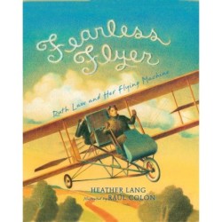 Fearless Flyer: Ruth Law and Her Flying Machine