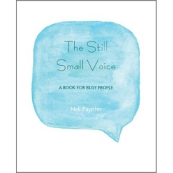 The Still Small Voice: A Book for Busy People