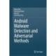 Android Malware Detection and Adversarial Methods