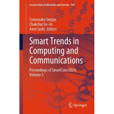 Smart Trends in Computing and Communications: Proceedings of SmartCom 2024, Volume 3